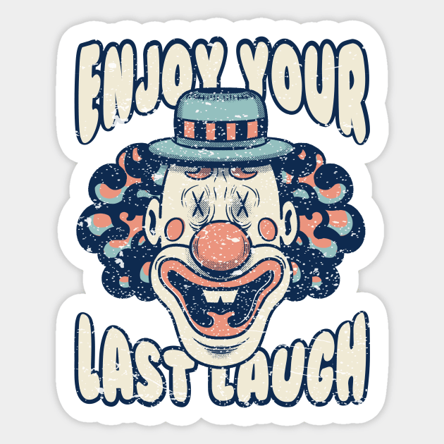 Enjoy Your Last Laugh - Clown - Horror - Scary Sticker by futiledesigncompany